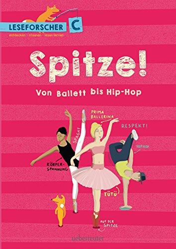 Spitze! Von Ballett bis Hip-Hop: Leseforscher ABC