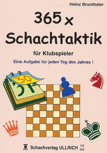 365 x Schachtaktik für Klubspieler: Eine Aufgabe für jeden Tag des Jahres