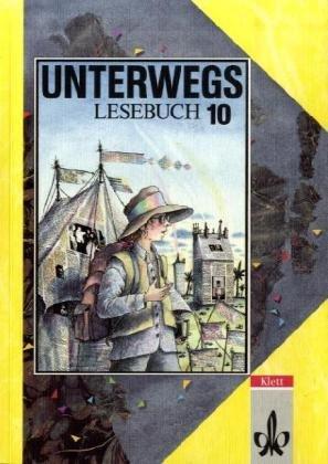 Unterwegs, Lesebuch, Allgemeine Ausgabe, neue Rechtschreibung, 10. Schuljahr