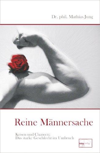 Reine Männersache: Der Mann - ein emotionales Sparschwein? Gefühle. Sex. Geschlechterkrieg. Männerkrankheiten. 'Droge Frau'. Häutungen