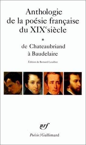 Anthologie de la poésie française du XIXe siècle. Vol. 1. De Chateaubriand à Baudelaire