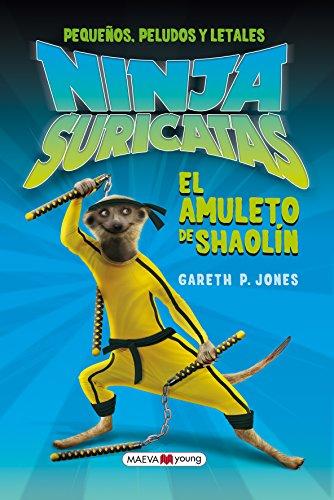 NINJAS SURICATAS EL AMULETO DE SAOLIN: Pequeños, peludos y letales (Narrativa infantil y juvenil)