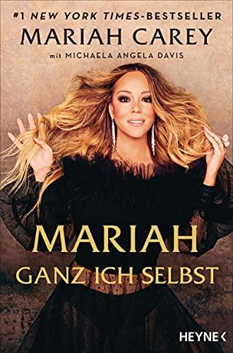 Mariah – Ganz ich selbst: Die Geschichte meines Lebens - Deutsche Ausgabe von »The Meaning of Mariah Carey«