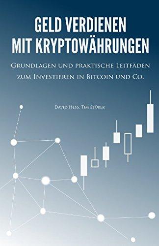 Geld verdienen mit Kryptowährungen: Grundlagen und praktische Leitfäden zum Investieren in Bitcoin und Co.