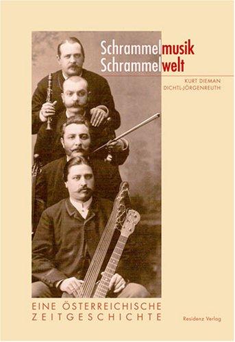 Schrammelmusik -Schrammelwelt. Eine österreichische Zeitgeschichte