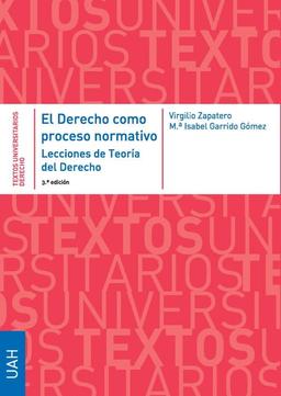 El derecho como proceso normativo. Lecciones de teoría del derecho. 3ª edición (Textos Universitarios derecho, Band 6)