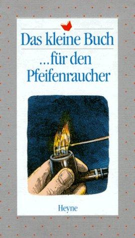 Das kleine Buch für den Pfeifenraucher