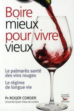 Boire mieux pour vivre vieux : le palmarès santé des vins rouges, le régime de longue vie