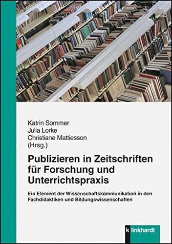 Publizieren in Zeitschriften für Forschung und Unterrichtspraxis: Ein Element der Wissenschaftskommunikation in den Fachdidaktiken und Bildungswissenschaften