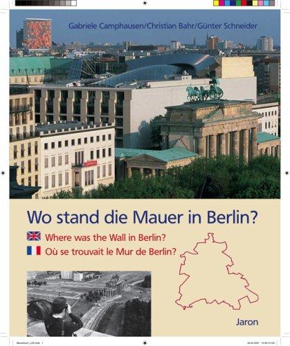 Wo stand die Mauer in Berlin?: Where was the Wall in Berlin? Où se trouvait le Mur de Berlin?