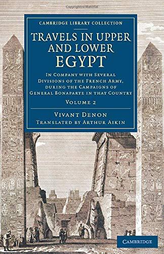 Travels in Upper and Lower Egypt: In Company with Several Divisions of the French Army, during the Campaigns of General Bonaparte in that Country (Cambridge Library Collection - Egyptology)