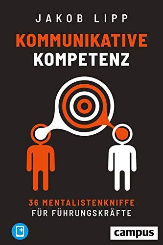 Kommunikative Kompetenz: 36 Mentalistenkniffe für Führungskräfte, plus E-Book inside (ePub, mobi oder pdf)