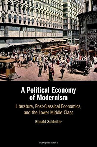 A Political Economy of Modernism: Literature, Post-Classical Economics, and the Lower Middle-Class