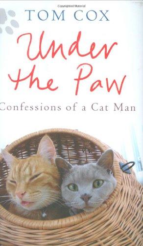 Under the Paw: Confessions of a Cat Man