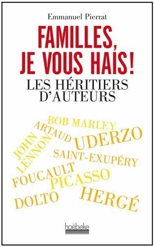 Familles, je vous hais ! : les héritiers d'auteurs