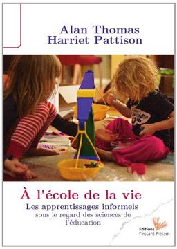 A l'école de la vie : les apprentissages informels sous le regard des sciences de l'éducation