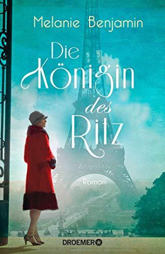 Die Königin des Ritz: Roman. Die dramatische und wahre Geschichte eines Hotelier-Ehepaars über das Pariser Luxus-Hotel während der deutschen Besatzung