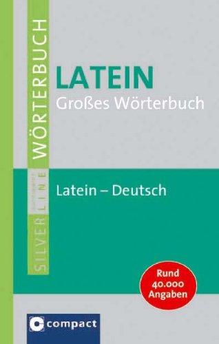 Großes Wörterbuch Latein: Lateinisch-Deutsch. Rund 40.000 Angaben. Compact SilverLine: Latein-Deutsch. Rund 40.000 Angaben