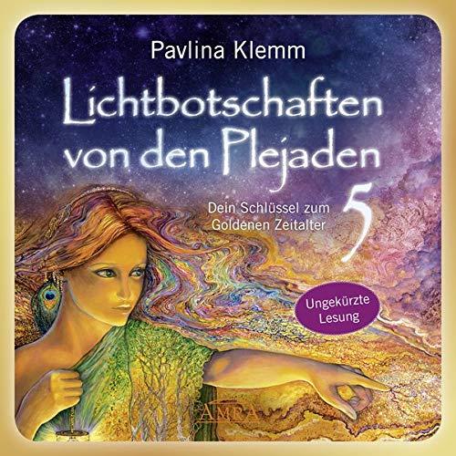 Lichtbotschaften von den Plejaden Band 5 (Das Hörbuch - ungekürzte Lesung): Dein Schlüssel zum Goldenen Zeitalter