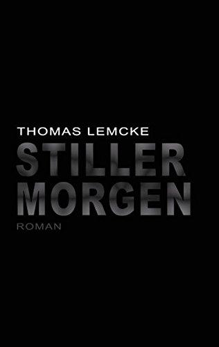 Stiller Morgen: Roman