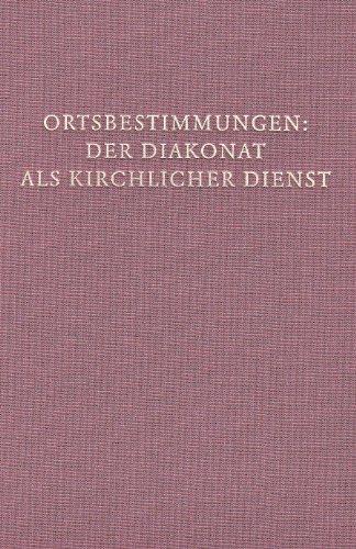 Ortsbestimmungen: Der Diakonat als kirchlicher Dienst (Fuldaer Studien)