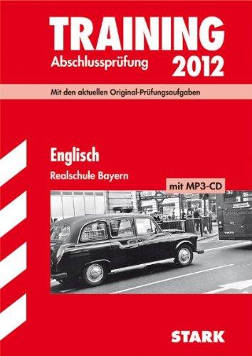 Training Abschlussprüfung Realschule Bayern: Englisch mit MP3-CD 2012; Mit den aktuellen Original-Prüfungsaufgaben