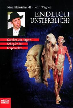 Endlich unsterblich? Gunther von Hagens - Schöpfer der Körperwelten