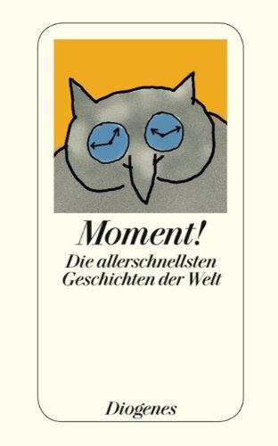 Moment!: Die allerschnellsten Geschichten der Welt