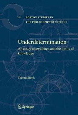 Underdetermination: An Essay on Evidence and the Limits of Natural Knowledge (Boston Studies in the Philosophy and History of Science)