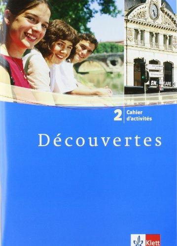 Découvertes: Decouvertes 2. Cahier d'activites. Alle Bundesländer: 2. Fremdsprache. Für das Üben zu Hause und im Unterricht: TEIL 2