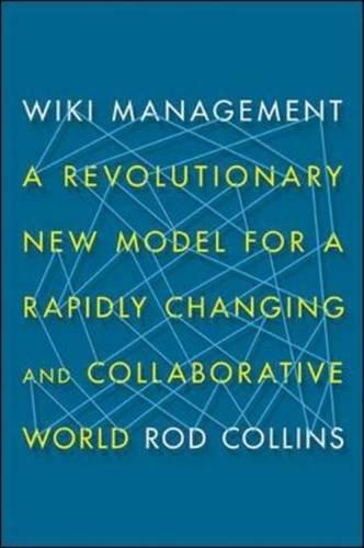 Wiki Management: A Revolutionary New Model for a Rapidly Changing and Collaborative World