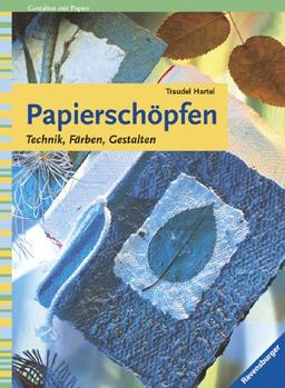 Papierschöpfen. Technik, Färben, Gestalten