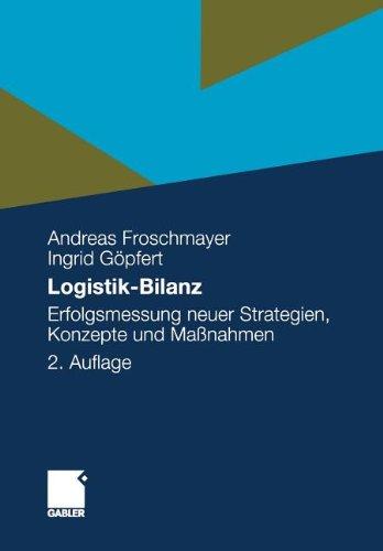 Logistik-Bilanz: Erfolgsmessung Neuer Strategien, Konzepte und Maßnahmen (German Edition)