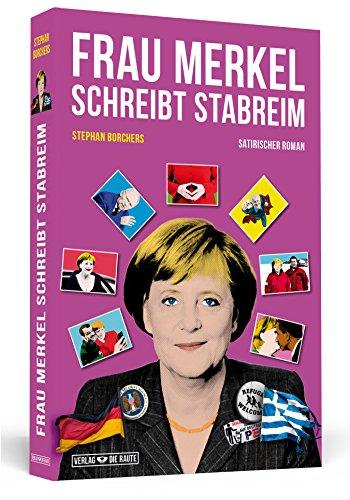 Frau Merkel schreibt Stabreim - Satirischer Roman (Verlag »Die Raute«)