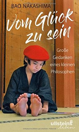 Vom Glück zu sein: Große Gedanken eines kleinen Philosophen