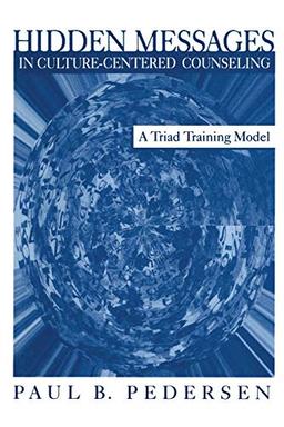 Hidden Messages in Culture-Centered Counseling: A Triad Training Model