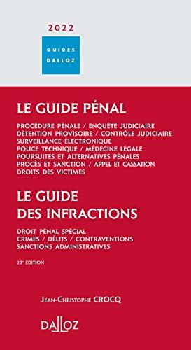 Le guide pénal 2022 : procédure pénale, enquête judiciaire, détention provisoire, contrôle judiciaire, surveillance électronique, police technique, médecine légale, poursuites et alternatives pénales, procès et sanction, appel et cassation, droits des v...