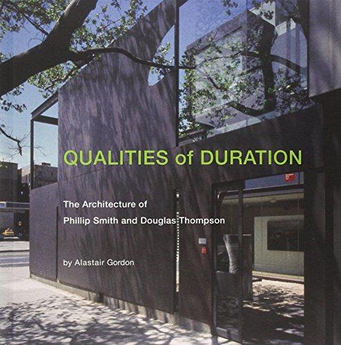 Qualities of Duration: The Architecture of Phillip Smith & Douglas Thompson