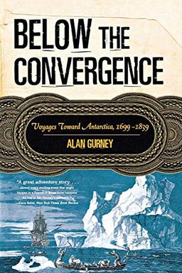 Below the Convergence: Voyages Toward Antarctica, 1699-1839