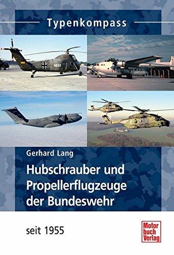 Hubschrauber und Propellerflugzeuge der Bundeswehr: seit 1955 (Typenkompass)