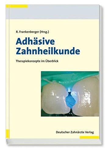 Adhäsive Zahnheilkunde: Wissenschaft und Praxis