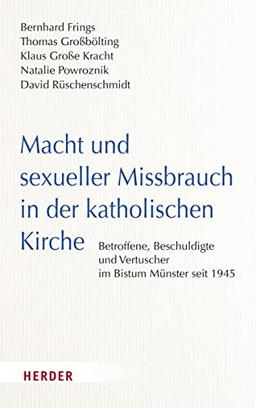 Macht und sexueller Missbrauch in der katholischen Kirche: Betroffene, Beschuldigte und Vertuscher im Bistum Münster seit 1945