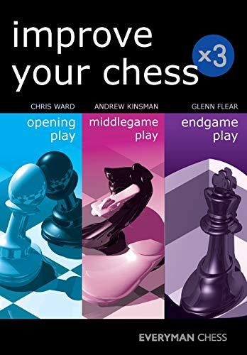 Improve Your Chess x 3: Opening Play, Middlegame Play, Endgame Play