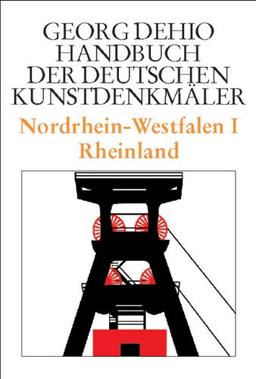 Dehio-Handbuch der deutschen Kunstdenkmäler. Rheinland Bd. 1. Nordrhein-Westfalen