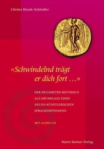 "Schwindelnd trägt er dich fort...": Der Hexameter-Rhythmus als Grundlage eines neuen künstlerischen Sprachempfindens. Mit Audio-CD