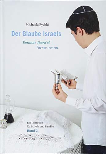 Der Glaube Israels. Emunat Jissra'el: Ein Lehrbuch für Schule und Familie