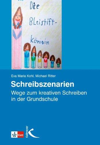 Schreibszenarien: Wege zum kreativen Schreiben in der Grundschule