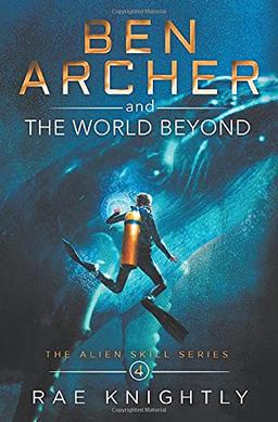 Ben Archer and the World Beyond (The Alien Skill Series, Book 4)