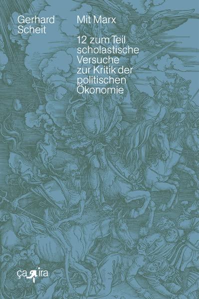 Mit Marx: 12 zum Teil scholastische Versuche zur Kritik der politischen Ökonomie