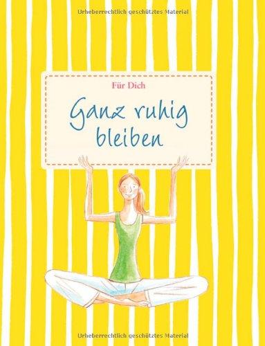 Für Dich: Ganz ruhig bleiben